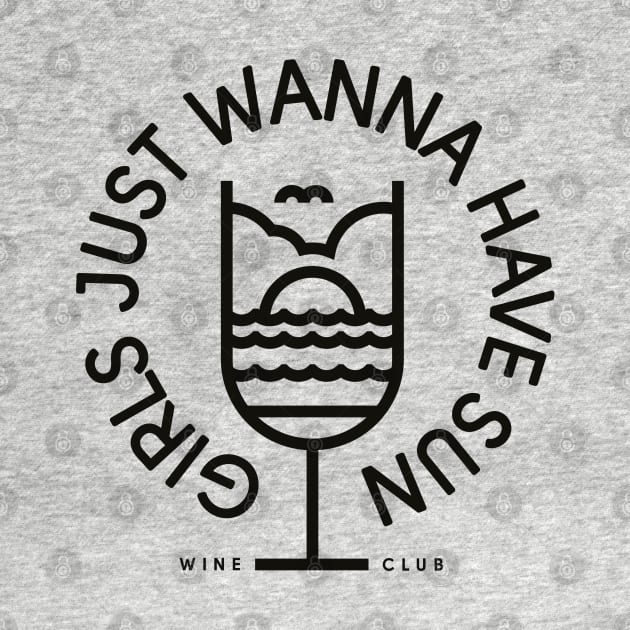 Girls Just Wanna Have Sun - Wine Club by Gintron